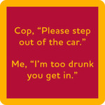 Drinks on Me DOM Coaster - step out of car