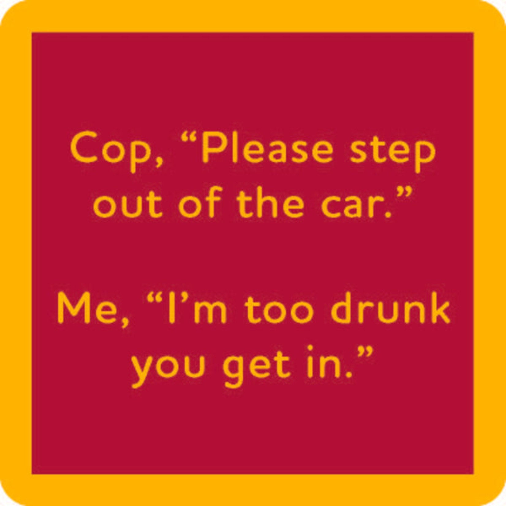 Drinks on Me DOM Coaster - step out of car