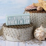 Primitives by Kathy Box Sign-When I'm Tan