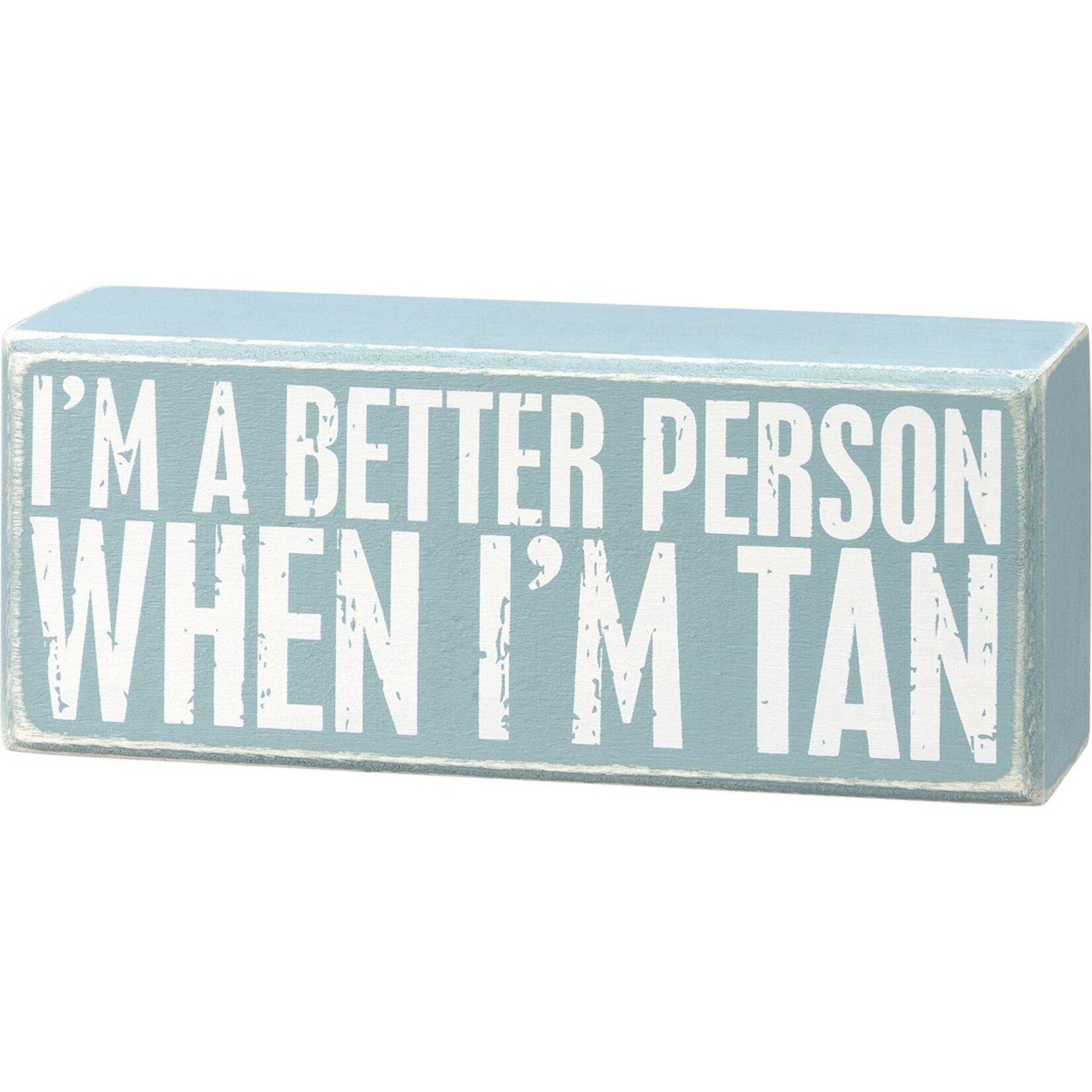 Primitives by Kathy Box Sign-When I'm Tan