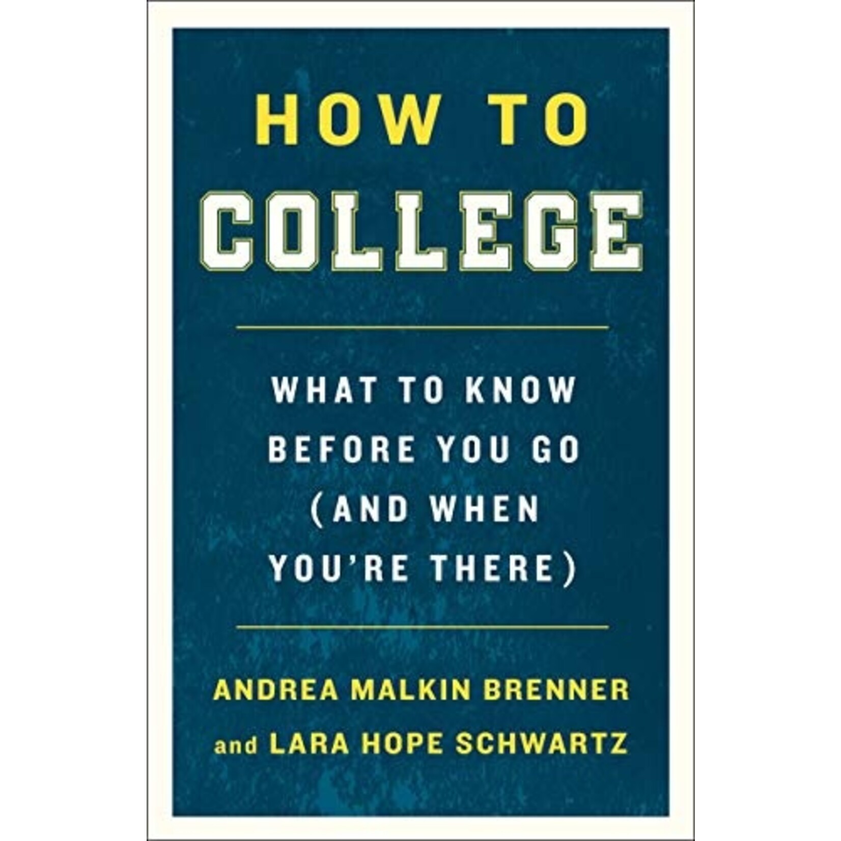 ambrenner/publications How to College What to Know Before You Go