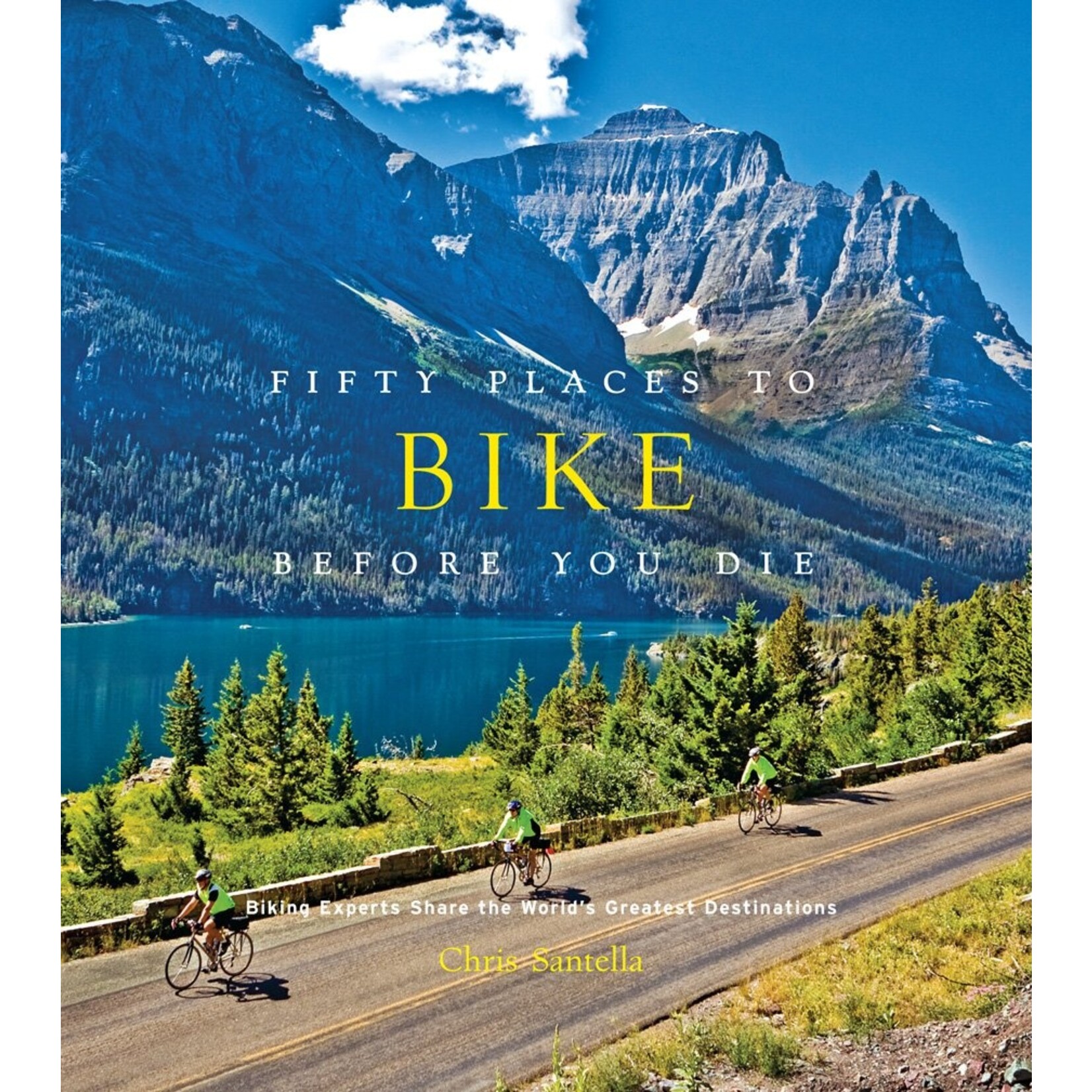Hachette Book Group Fifty Places to Bike Before You Die
