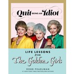 Penguin Random House LLC Quit Being an Idiot Life Lessons from the Golden Girls