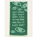 Blue Q Blue Q Just Gonna Set That Dirty Dish In The Sink And Call It A Day, Huh? Dish Towel