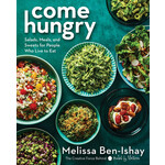 Harper Collins Come Hungry Salads, Meals, and Sweets for People Who Live to Eat