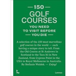 National Book Network 150 Golf Crouses You Need to Visit Before You Die