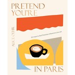 Harper Collins Pretend You're in Paris