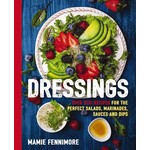 Whalen Books Dressings Over 200 Recipes for the Perfect Salads, Marinades, Sauces and Dips