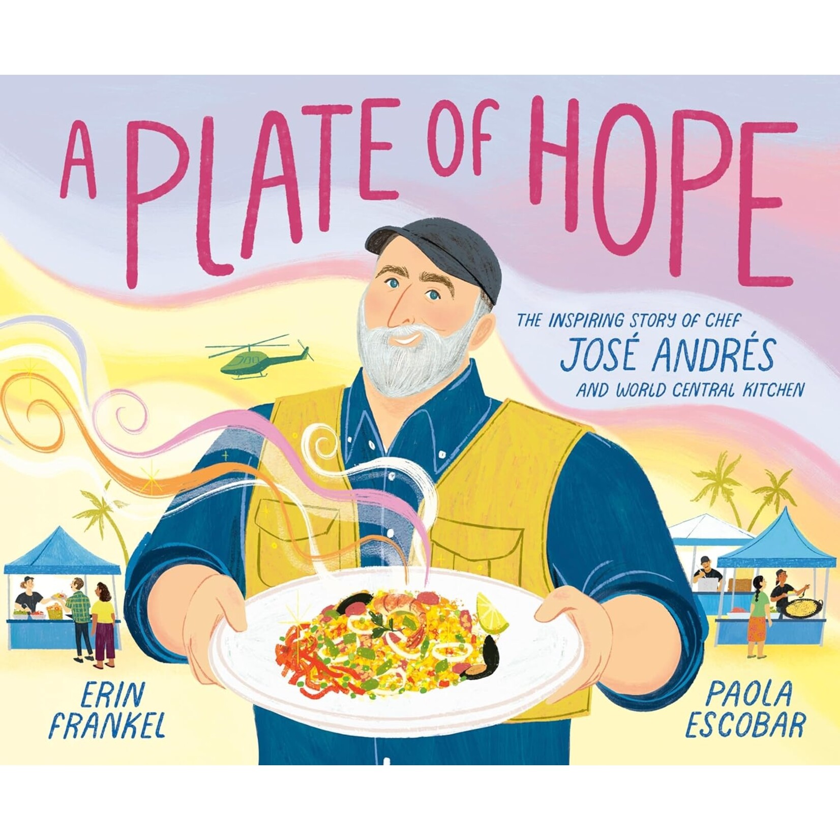 Penguin Random House LLC A Plate of Hope THE INSPIRING STORY OF CHEF JOSÉ ANDRÉS AND WORLD CENTRAL KITCHEN