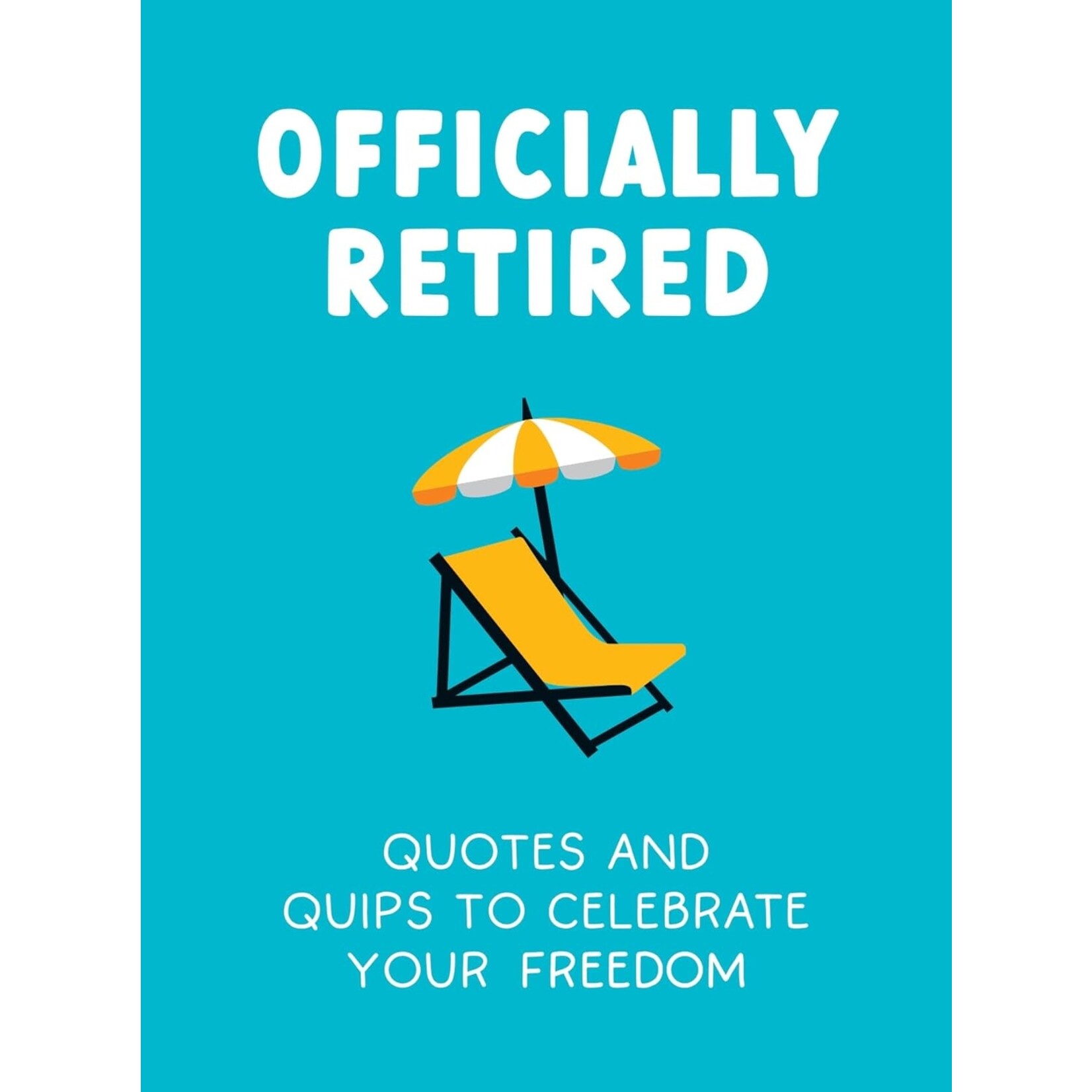Hachette Book Group Officially Retired Quotes and Quips To Celebrate Your Freedom