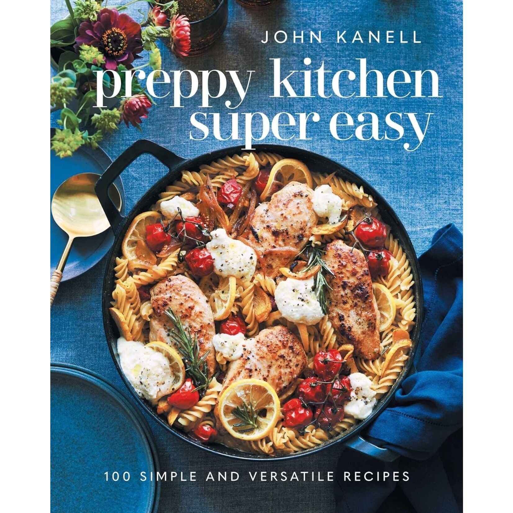 Simon & Schuster Preppy Kitchen Super Easy 100 Simple and Versatile Recipes