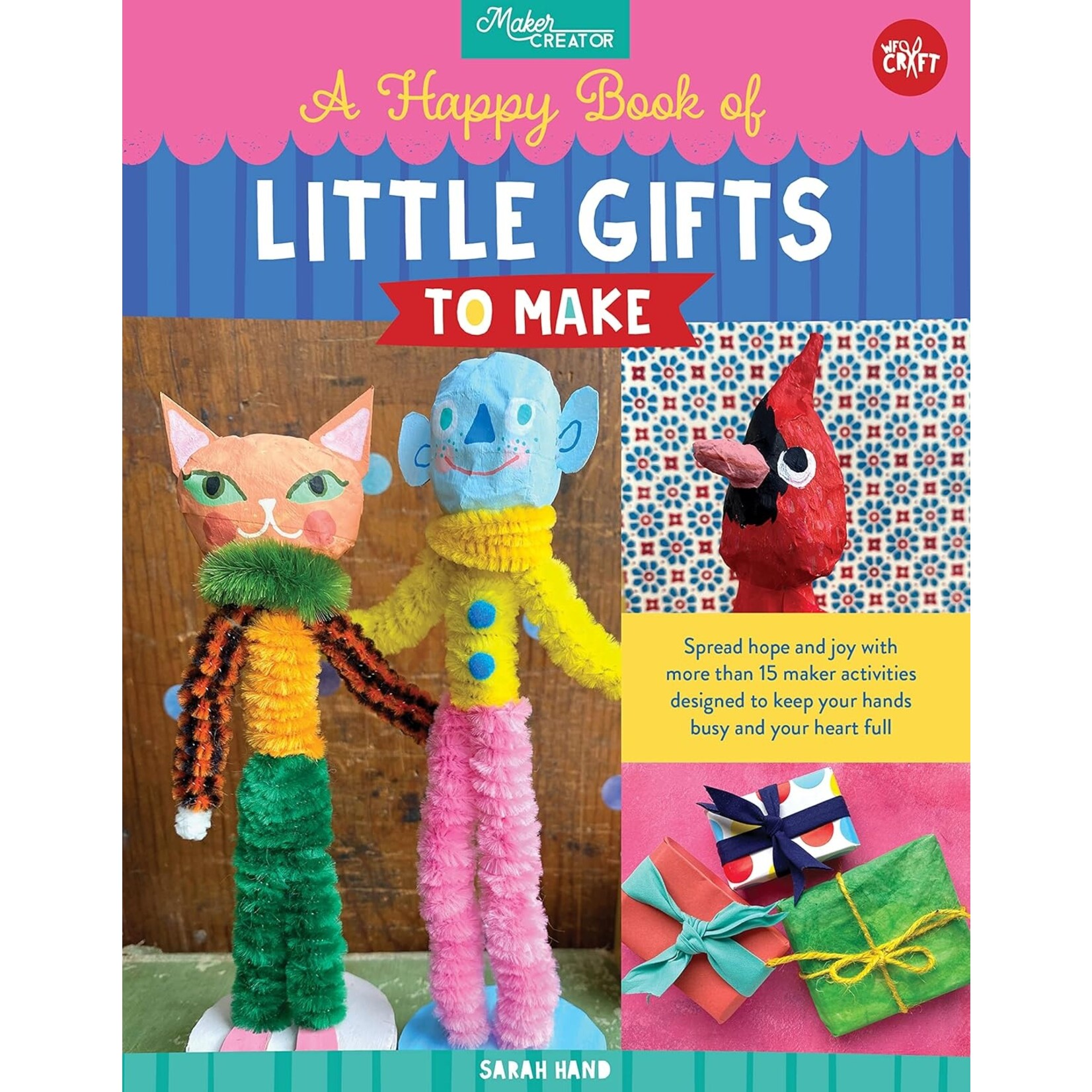 Hachette Book Group A Happy Book of Little Gifts to Make