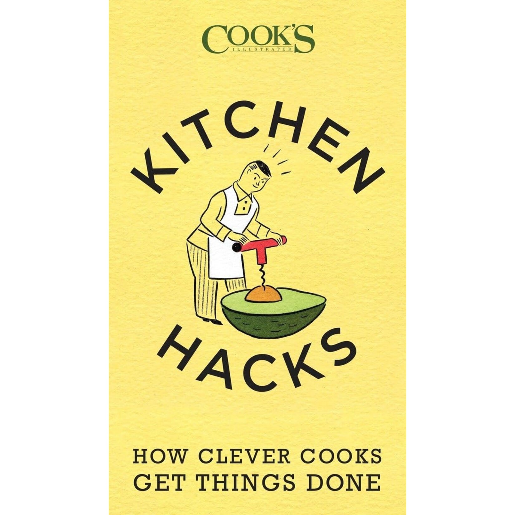 Penguin Random House LLC Cook's Illustrated Kitchen Hacks How Clever Cooks Get Things Done