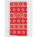 Blue Q Blue Q Don't Make Mommy Be A Bitch Dish Towel