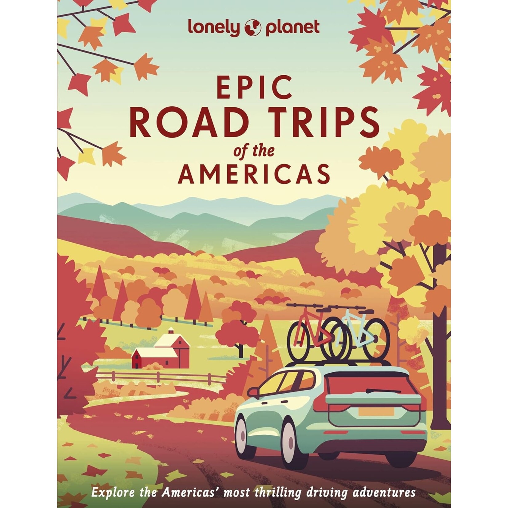Hachette Book Group Lonely Planet Epic Road Trips of the Americas