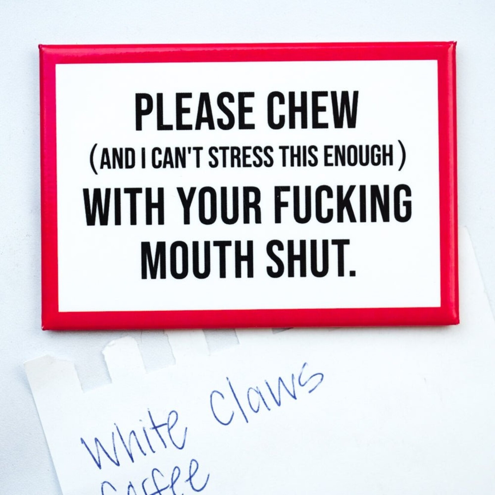 Meriwether Chew with your Mouth Shut ... Magnet