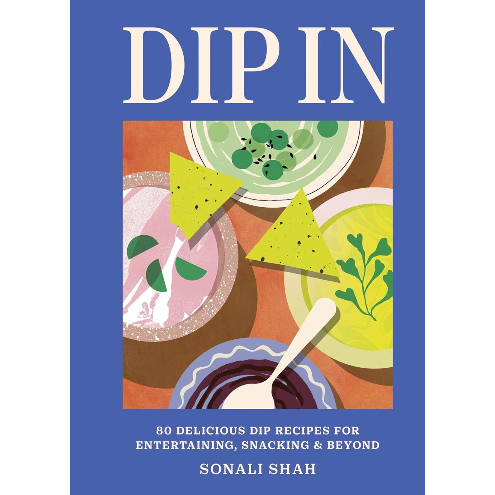 Hachette Book Group Dip In 80 Delicious Dip Recipes