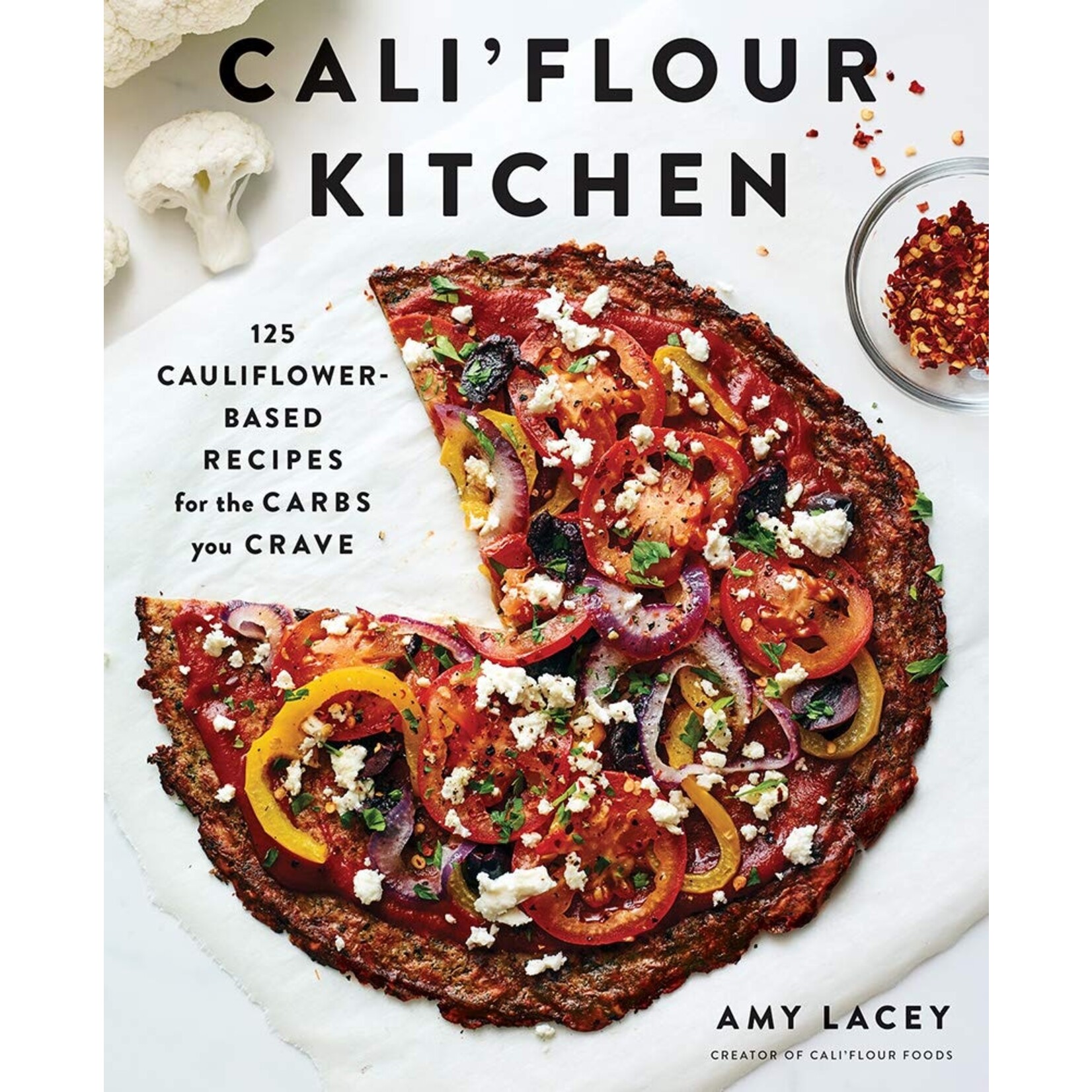 Hachette Book Group Cali’Flour Kitchen 125 Cauliflower-Based Recipes for the Carbs you Crave