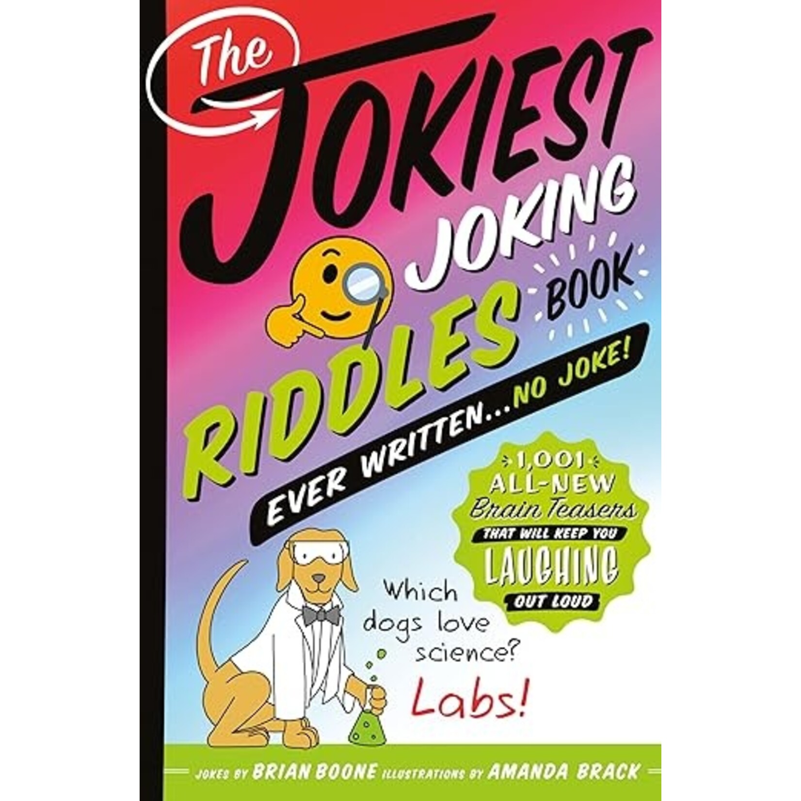 MPS The Jokiest Joking Riddles Book Ever Written . . . No Joke! 1,001 All-New Brain Teasers That Will Keep You Laughing Out Loud