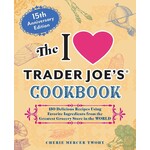 Hachette Book Group The I Love Trader Joe's Cookbook: 15th Anniversary Edition: 150 Delicious Recipes Using Favorite Ingredients from the Greatest Grocery Store in the World