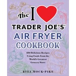 Hachette Book Group I love Trader Joe's Air Fryer Cookbook
