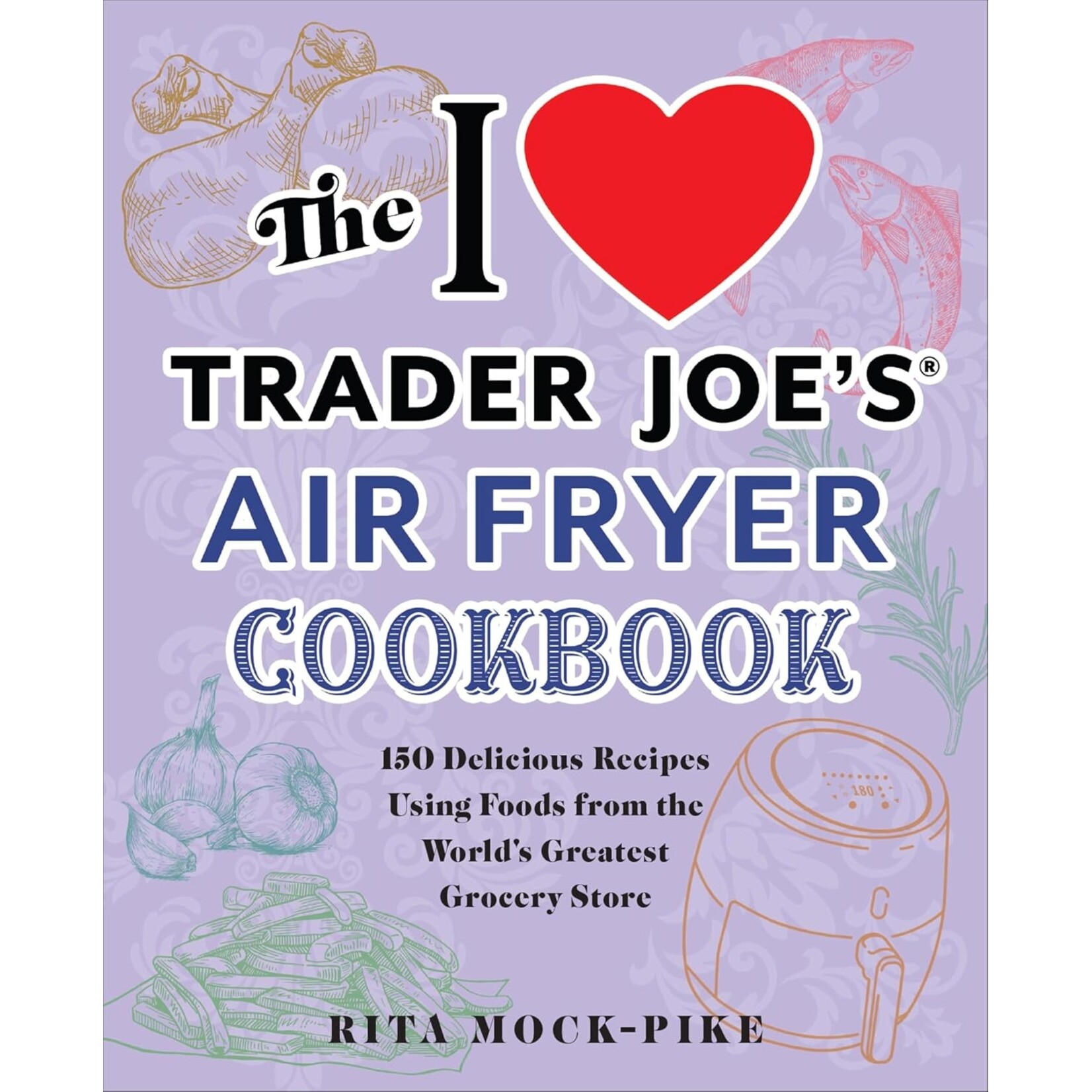 Hachette Book Group I love Trader Joe's Air Fryer Cookbook