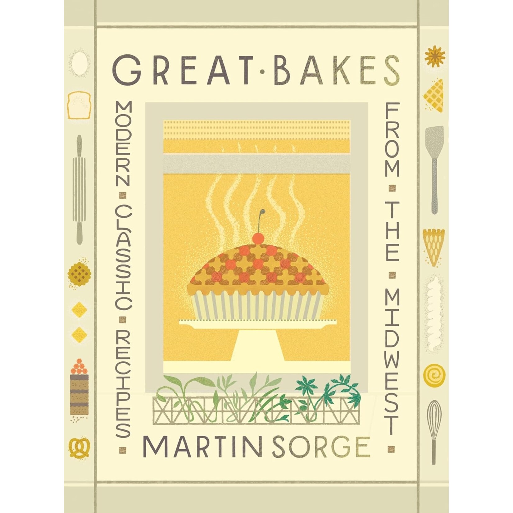 Ingram Publisher Services Great Bakes: Modern Classic Recipes from the Midwest