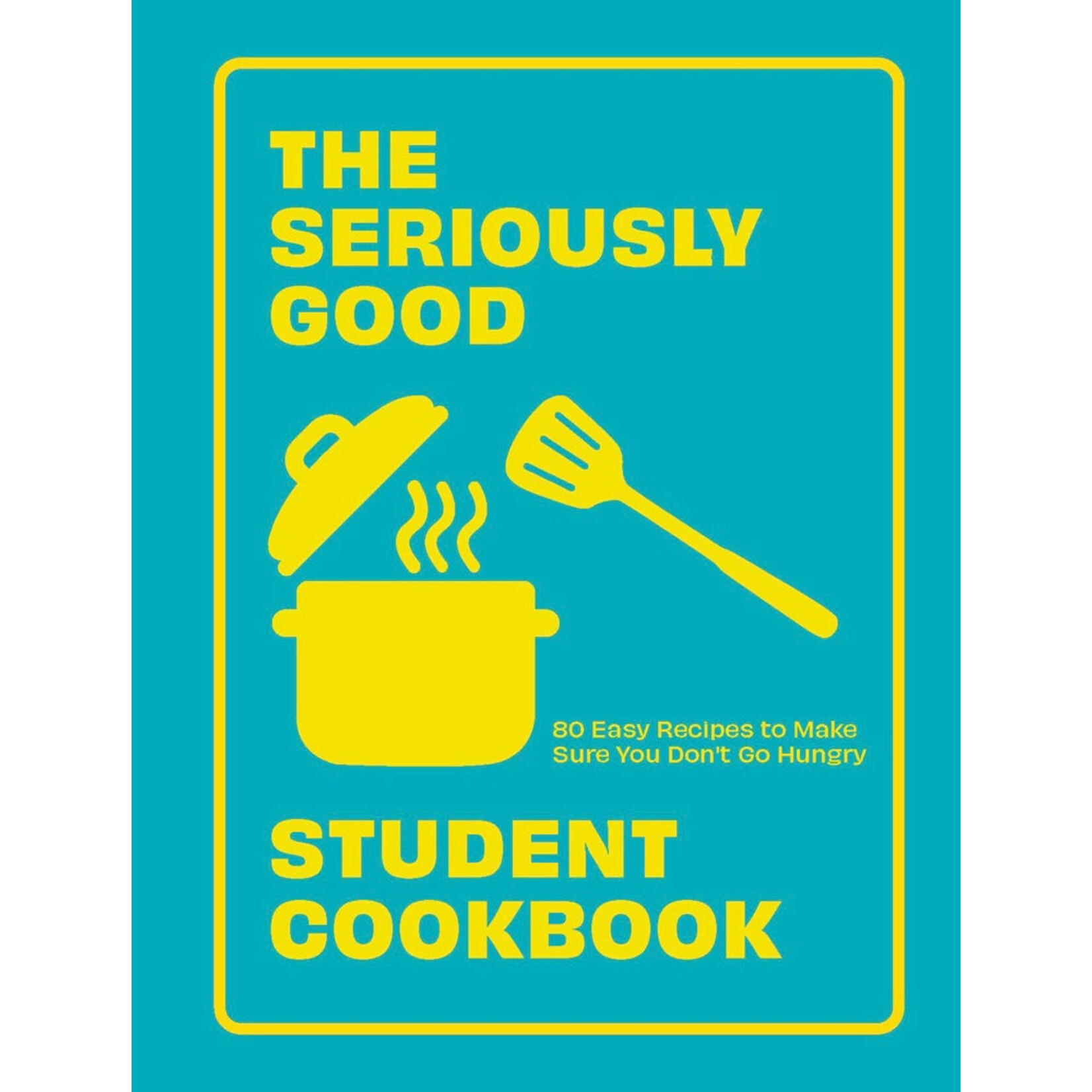 Chronicle Books Seriously Good Student Cookbook