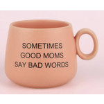 Properly Improper Sometimes Good Moms Say Bad Words - Pink Cappuccino Mug