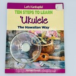 Mission Zero Ten Steps to Learn ‘Ukelele The  Hawaiian Way