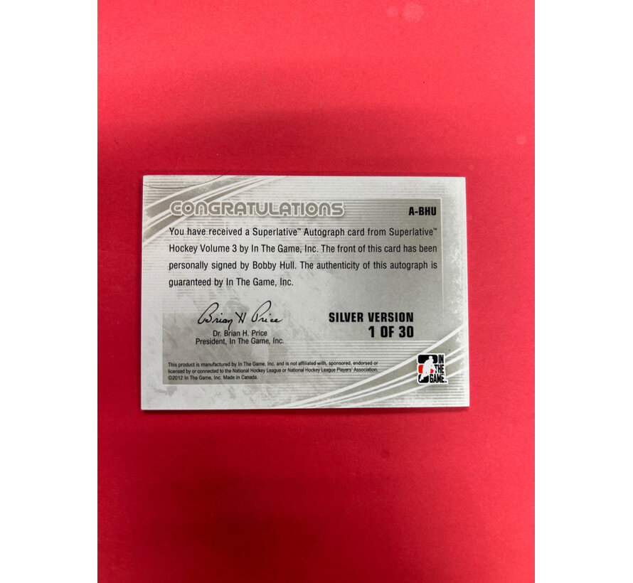 2011 IN THE GAME SUPERLATIVE BOBBY HULL AUTOGRAPH SILVER /30