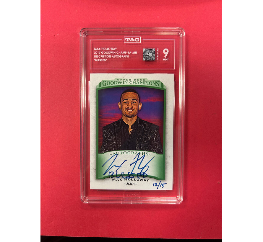 2017 GOODWIN CHAMPIONS MAX HOLLOWAY INSCRIPTION AUTOGRAPHED TAG GRADED 9
