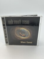 CD Wide Mouth Mason Where I Started CD