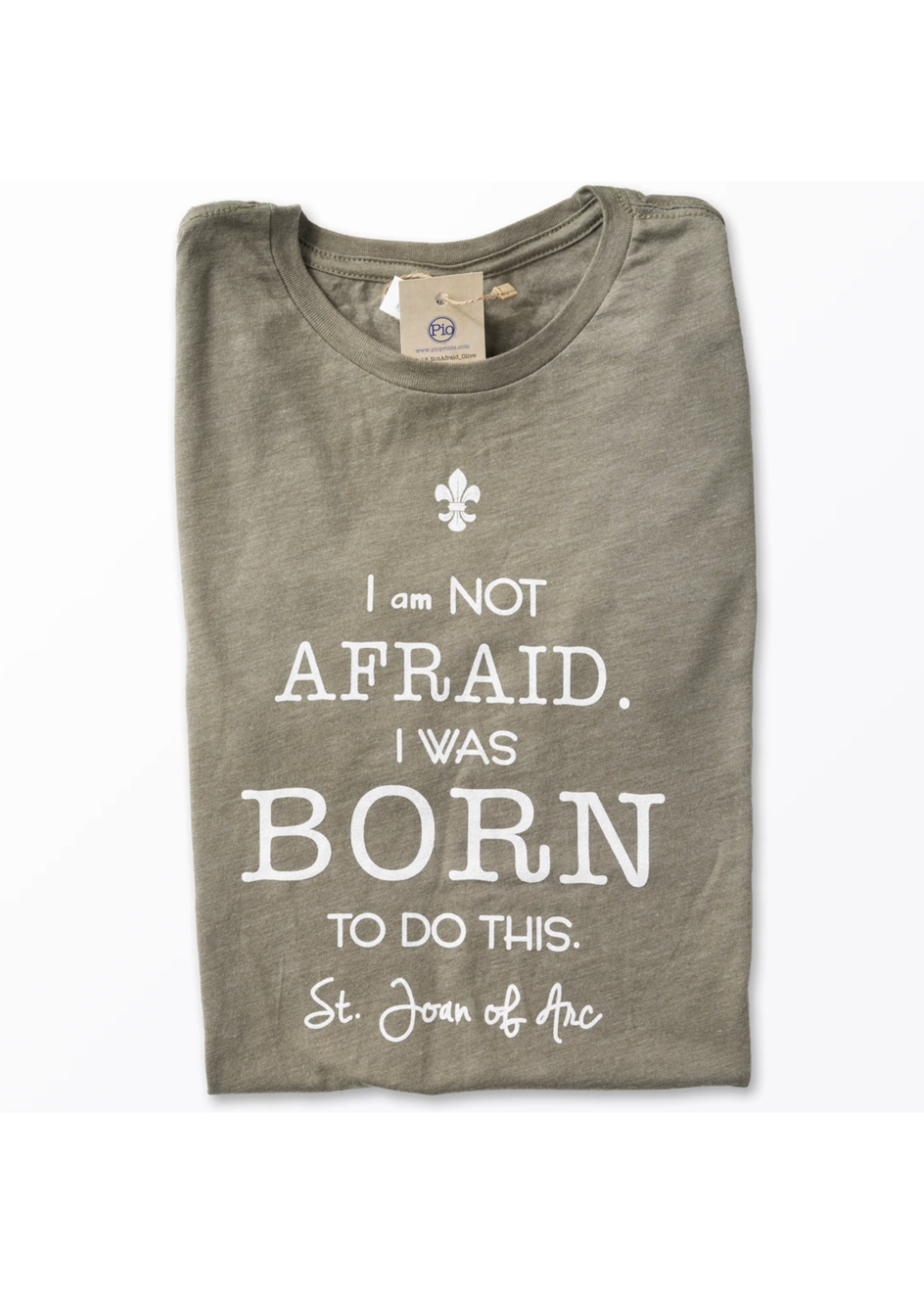 I am Not Afraid. I was Born to do this.  St Joan of Arc Tee