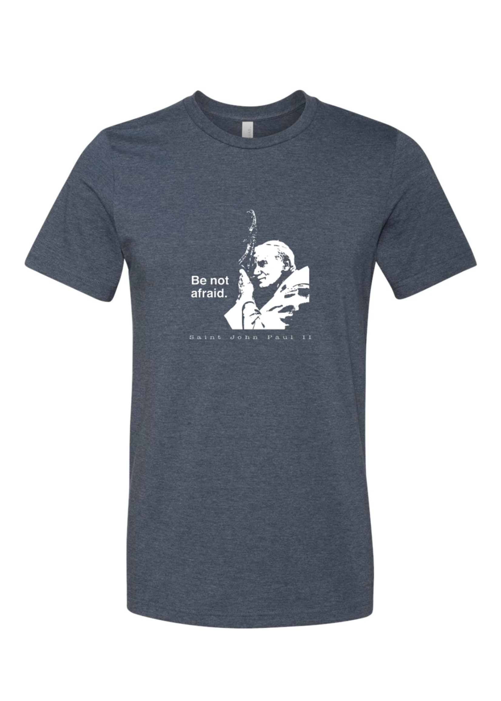 Be Not Afraid - St. John Paul II T-Shirt