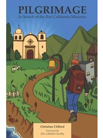 Pilgrimage: In Search of the Real California Missions