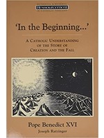 In the Beginning--: A Catholic Understanding of the Story of Creation and the Fall