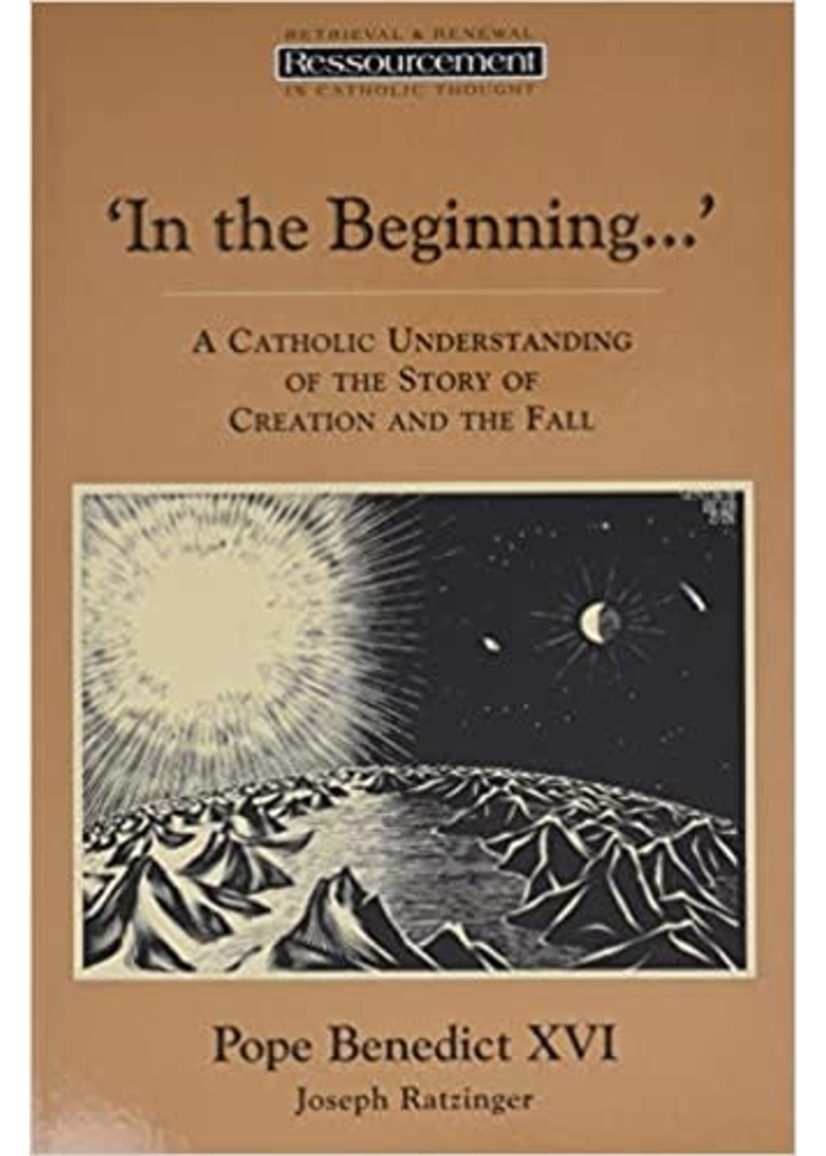 In the Beginning--: A Catholic Understanding of the Story of Creation and the Fall