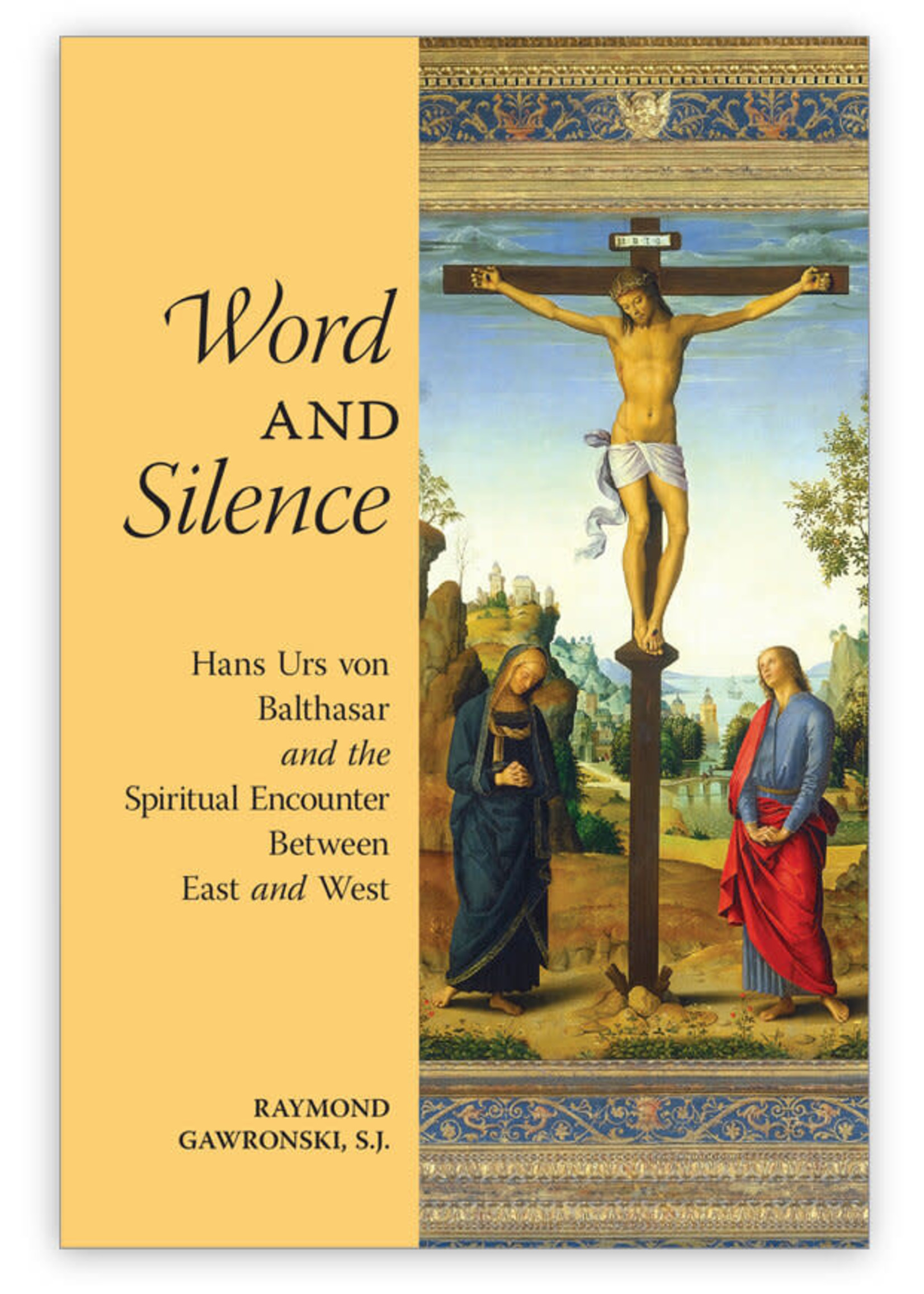 Word & Silence: Hans Urs von Balthasar and the Spiritual Encounter Between East