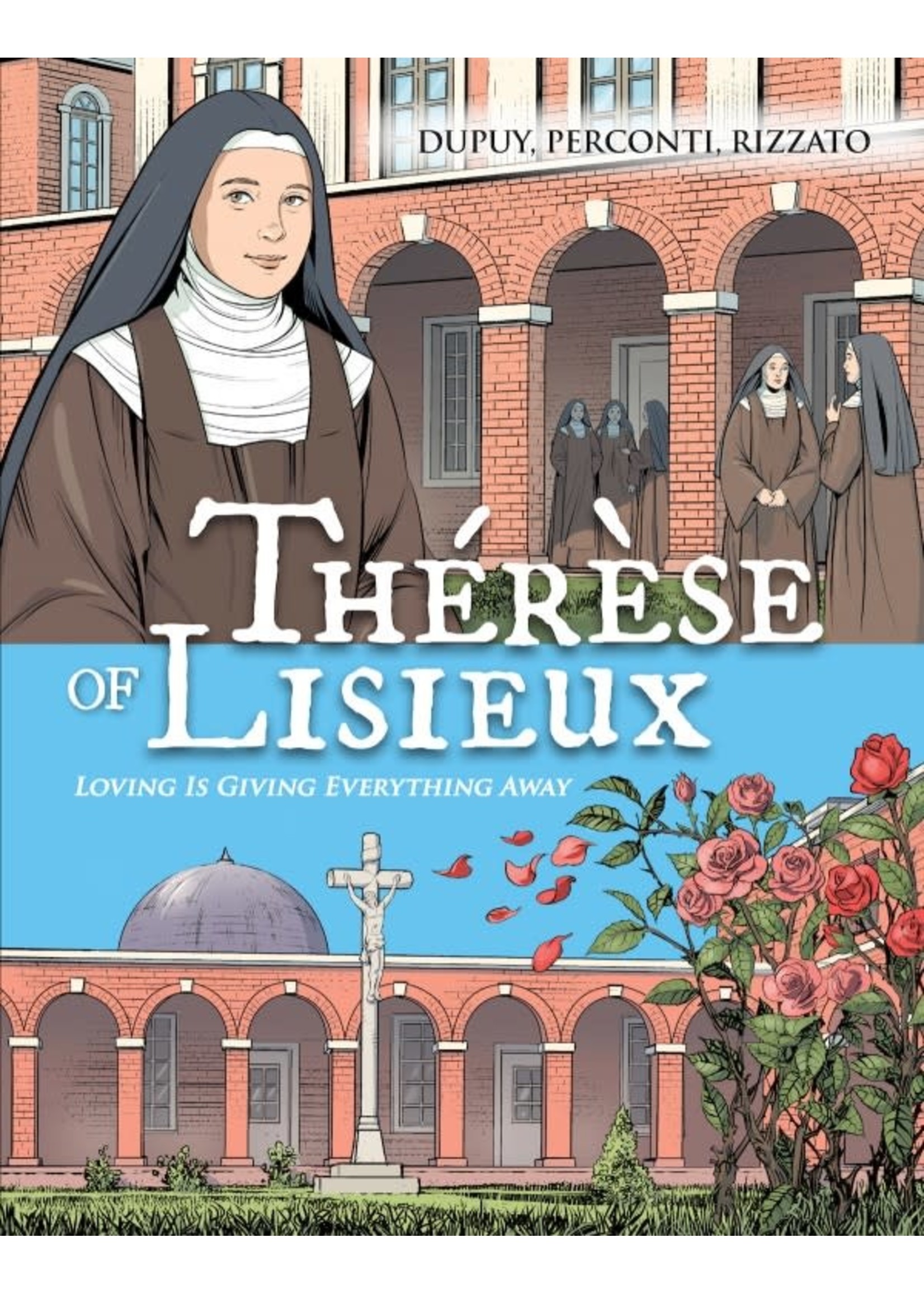 Thérèse of Lisieux Loving is Giving Everything Away