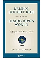 Raising Upright Kids in an Upside-Down World