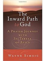 The  Inward Path to God: A Prayer Journey with St Teresa of Avila