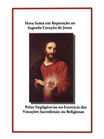 Hora Santa em Reparação ao Sagrado Coração de Jesus: Pelas Negligências no Exercício das Vocações Sacerdotais ou Religiosas