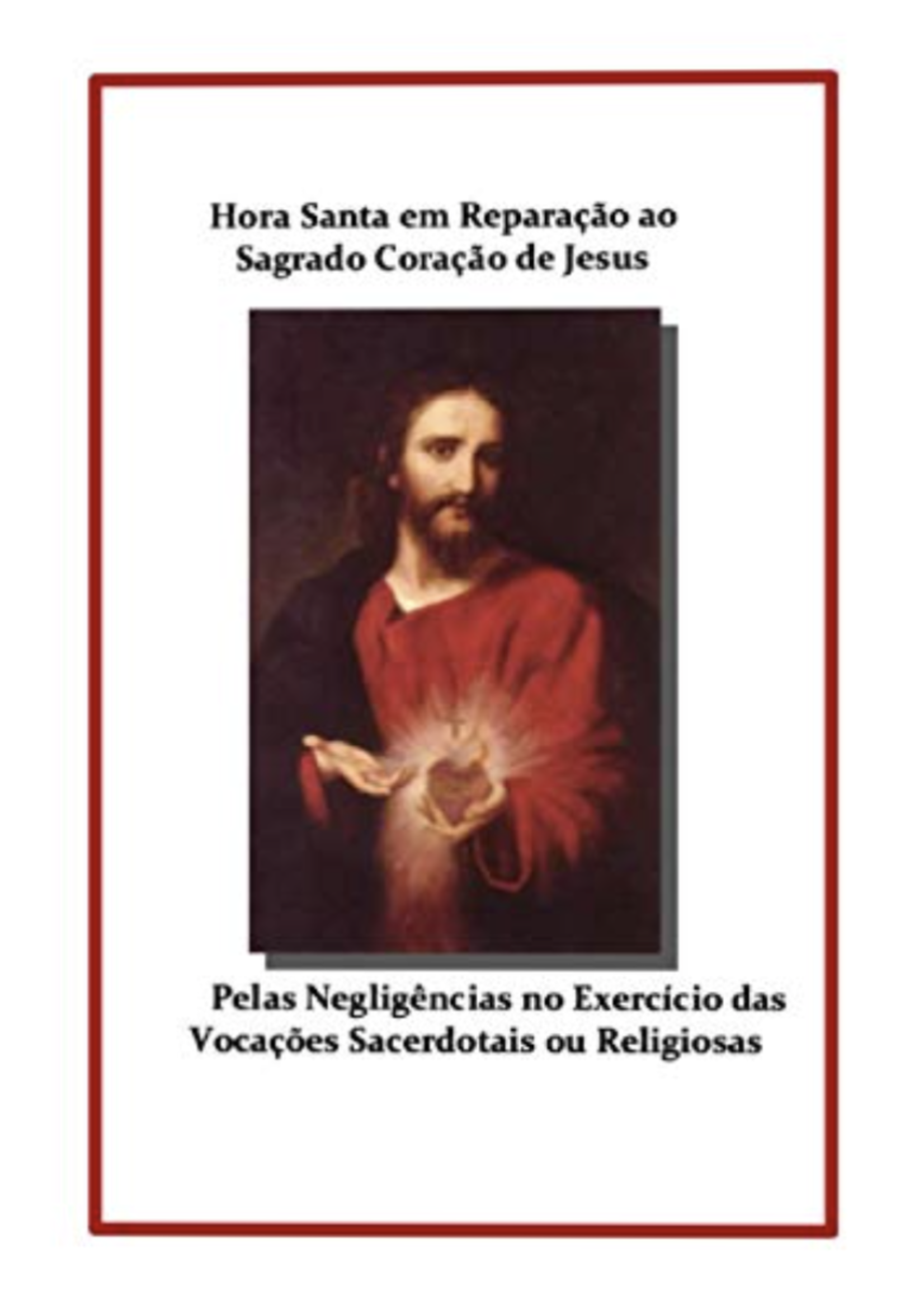 Hora Santa em Reparação ao Sagrado Coração de Jesus: Pelas Negligências no Exercício das Vocações Sacerdotais ou Religiosas