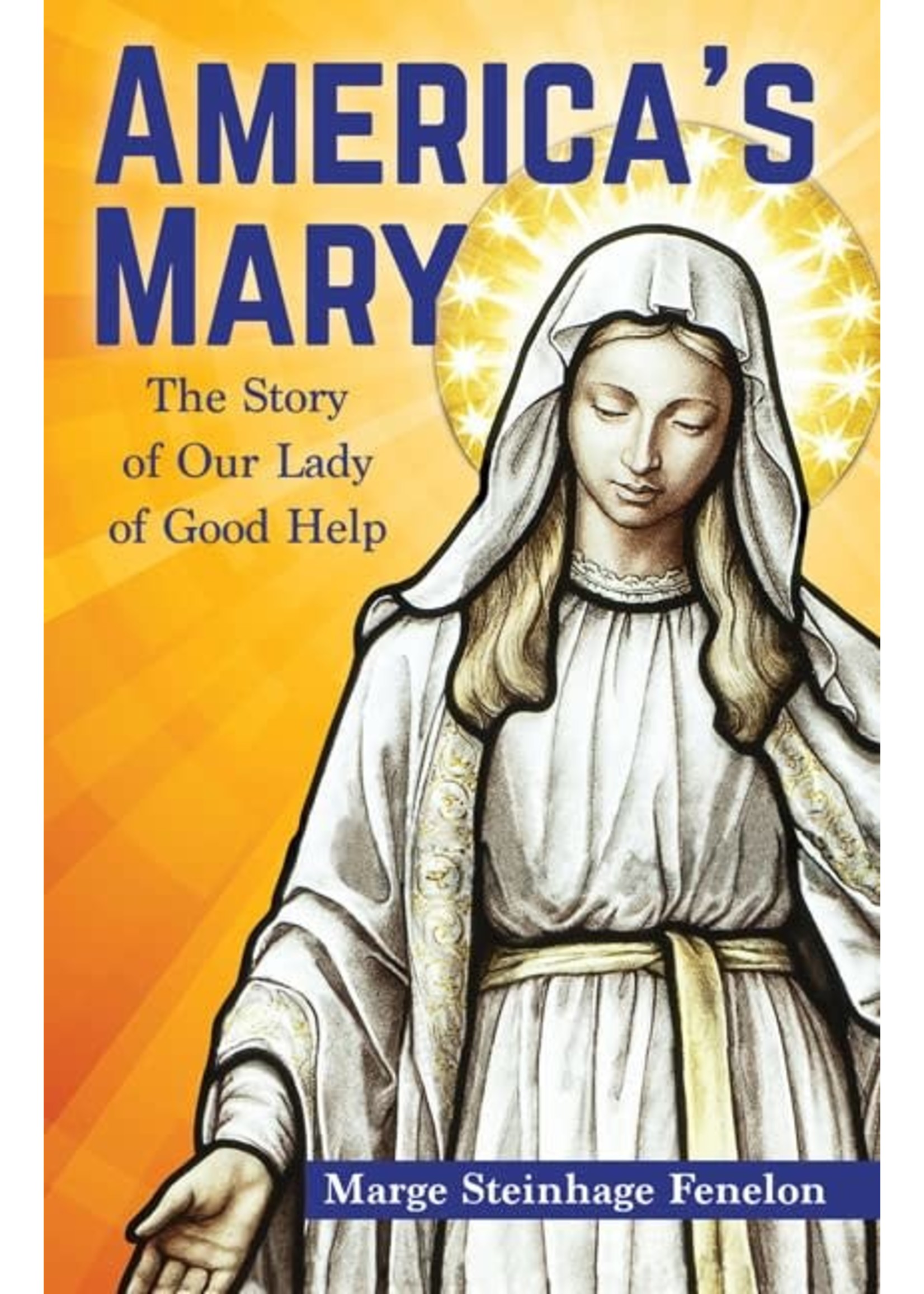 America's Mary: The Story of Our Lady of Good Help