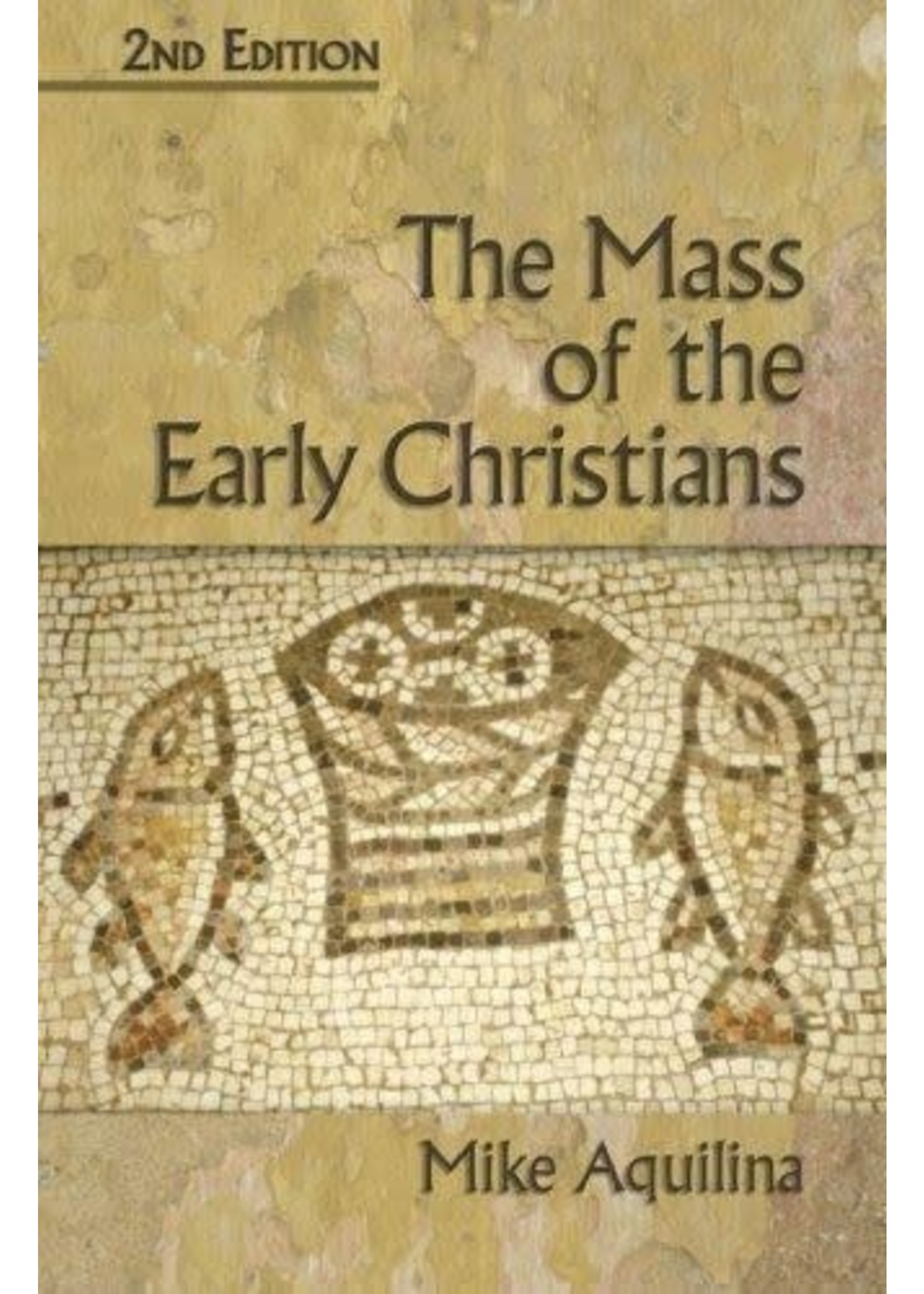 The Mass of the Early Christians, 2nd Edition