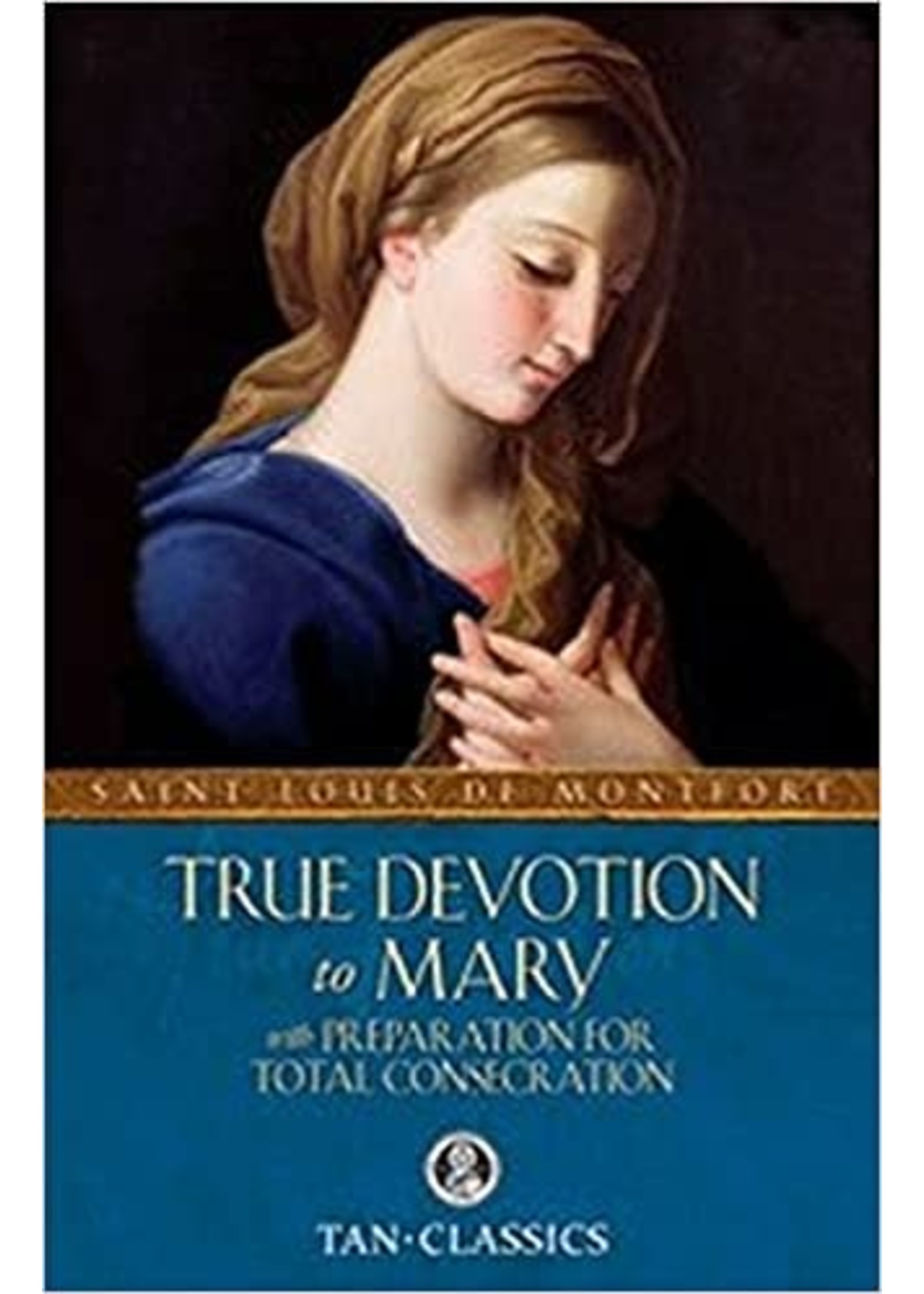 TAN Books True Devotion to Mary with Preparation for Total Consecration