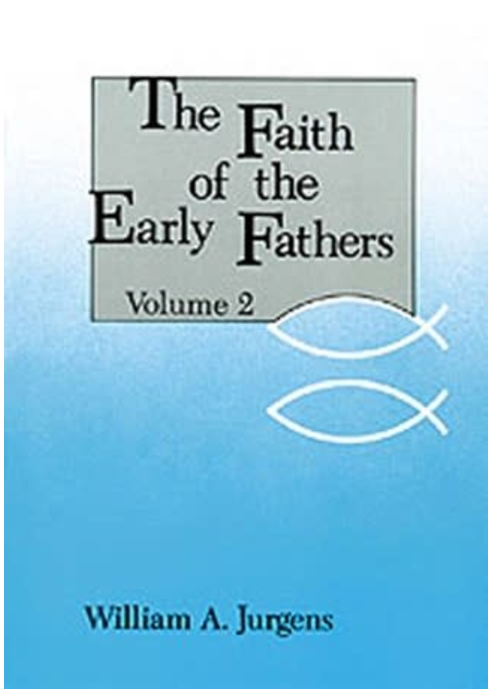 The Faith of the Early Fathers: Volume 2