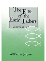 The Faith of the Early Fathers: Volume 3