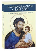 Consagracion a San Jose: las Miravillas de Nuestro Padre Espiritual (Consecration to St Joseph)